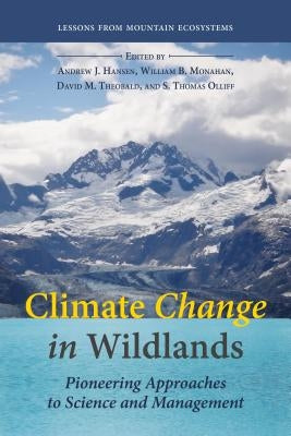 Climate Change in Wildlands: Pioneering Approaches to Science and Management by Hansen, Andrew J.