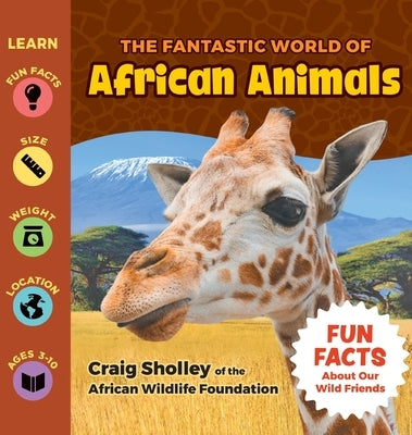 The Fantastic World of African Animals by Sholley, Craig