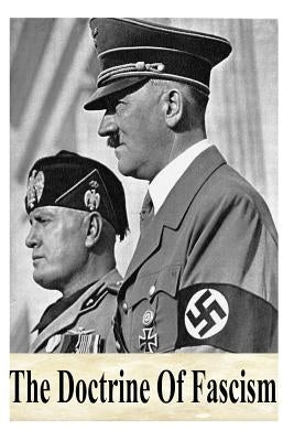 The Doctrine Of Fascism by Mussolini, Benito