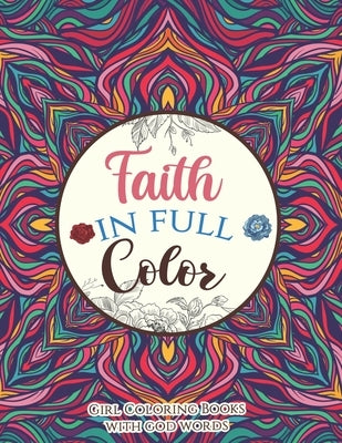 Faith in Full Color - Girl Coloring Books with god words: An Inspirational Bible Verse Coloring Book Scripture in Color, Coloring Book for Teen for An by Coloring, Sawaar