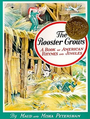 The Rooster Crows: A Book of American Rhymes and Jingles by Petersham, Maud