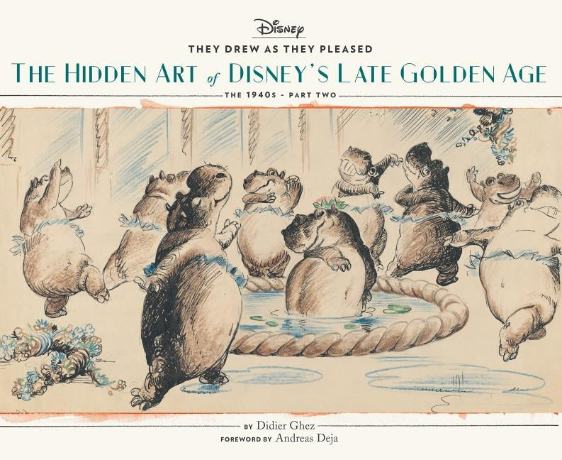 They Drew as They Pleased Vol. 3: The Hidden Art of Disney's Late Golden Age (the 1940s - Part Two) (Art of Disney, Cartoon Illustrations, Books about by Ghez, Didier