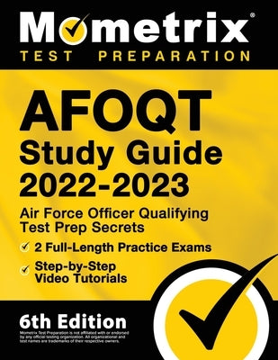 AFOQT Study Guide 2022-2023 - Air Force Officer Qualifying Test Prep Secrets, 2 Full-Length Practice Exams, Step-by-Step Video Tutorials: [6th Edition by Bowling, Matthew