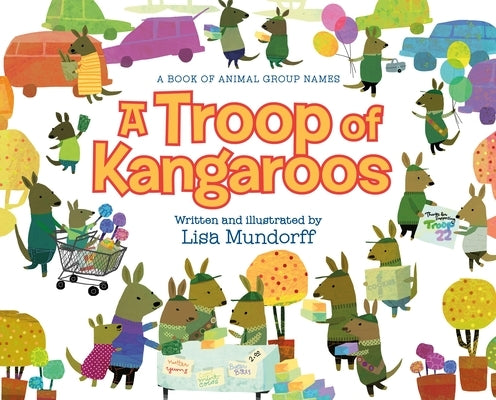 A Troop of Kangaroos: A Book of Animal Group Names by Mundorff, Lisa