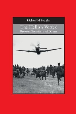 The Hellish Vortex: Between Breakfast and Dinner by Baughn, Richard M.
