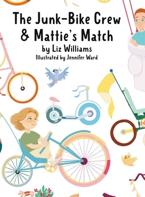 The Junk-Bike Crew and Mattie's Match: A bone marrow transplant story by Williams, Liz