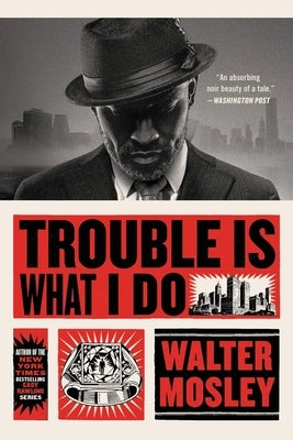 Trouble Is What I Do by Mosley, Walter