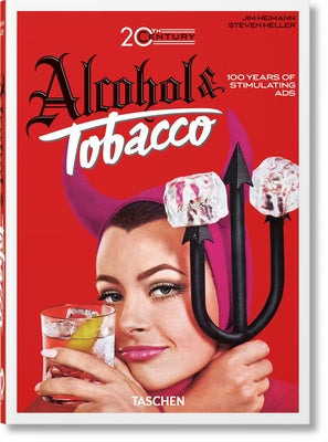20th Century Alcohol & Tobacco Ads. 40th Ed. by Heller, Steven