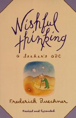 Wishful Thinking: A Theological ABC by Buechner, Frederick