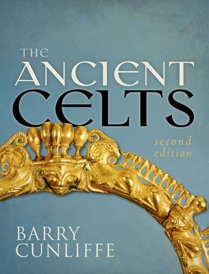 The Ancient Celts by Cunliffe, Barry