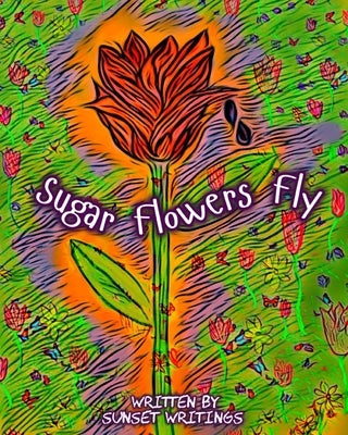 Sugar Flowers Fly by Writings, Sunset