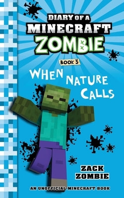 Diary of a Minecraft Zombie, Book 3: When Nature Calls by Zombie, Zack