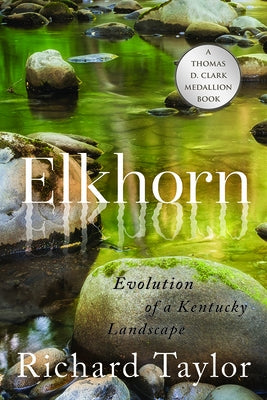 Elkhorn: Evolution of a Kentucky Landscape by Taylor, Richard