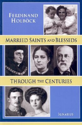 Married Saints and Blesseds Through the Centuries by Holbock, Ferdinand