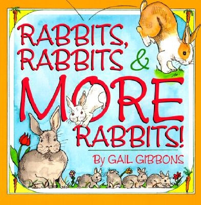 Rabbits, Rabbits & More Rabbits by Gibbons, Gail