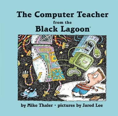 Computer Teacher from the Black Lagoon by Thaler, Mike