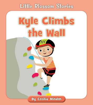 Kyle Climbs the Wall by Minden, Cecilia