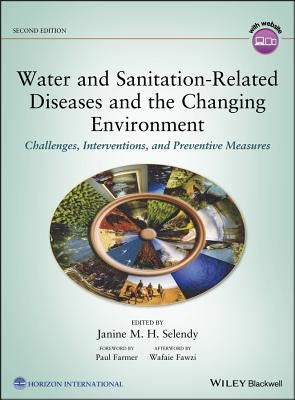 Water and Sanitation-Related Diseases and the Changing Environment: Challenges, Interventions, and Preventive Measures by Selendy, Janine M. H.