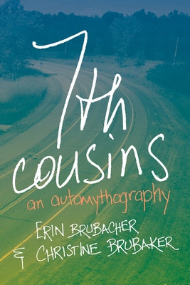 7th Cousins: An Automythography by Brubacher, Erin