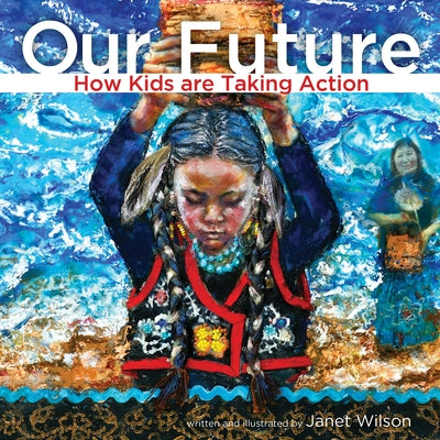 Our Future: How Kids Are Taking Action by Wilson, Janet