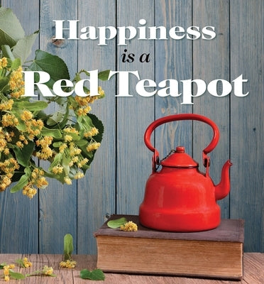 Happiness Is a Red Teapot: 0 by Jones, Anouska