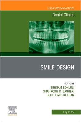 New Horizons in Smile Design, an Issue of Dental Clinics of North America: Volume 66-3 by Bohluli, Behnam