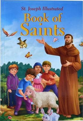 St. Joseph Illustrated Book of Saints: Classic Lives of the Saints for Children by Donaghy, Thomas J.