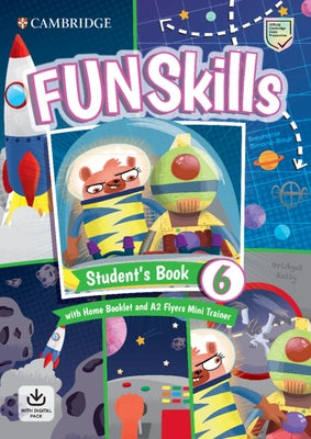 Fun Skills Level 6/Flyers Student's Book with Home Booklet and Mini Trainer with Downloadable Audio by Kelly, Bridget