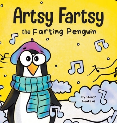 Artsy Fartsy the Farting Penguin: A Story About a Creative Penguin Who Farts by Heals Us, Humor