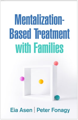 Mentalization-Based Treatment with Families by Asen, Eia