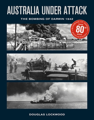 Australia Under Attack: The Bombing of Darwin 1942 by Lockwood, Douglas