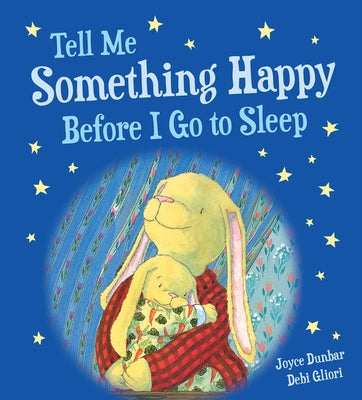 Tell Me Something Happy Before I Go to Sleep Padded Board Book by Dunbar, Joyce