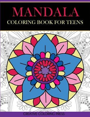 Mandala Coloring Book for Teens: Get Creative, Relax, and Have Fun with Meditative Mandalas by Creative Coloring