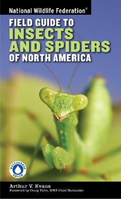 National Wildlife Federation Field Guide to Insects and Spiders & Related Species of North America by Evans, Arthur V.