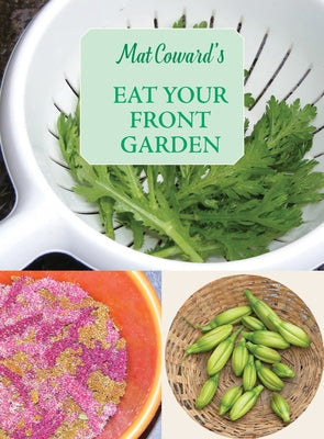 Eat Your Front Garden: The Invisible Allotment by Coward, Mat