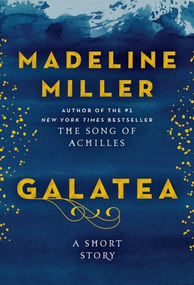 Galatea: A Short Story by Miller, Madeline