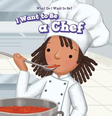 I Want to Be a Chef by Battista, Brianna