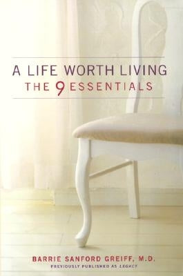 A Life Worth Living: The 9 Essentials by Greiff, Barrie Sanford
