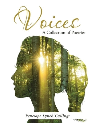 Voices: A Collection of Poetries by Collings, Penelope Lynch