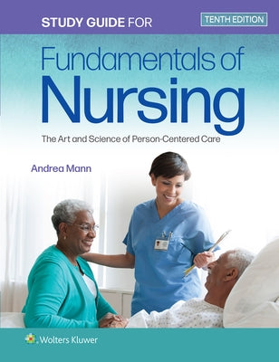 Study Guide for Fundamentals of Nursing: The Art and Science of Person-Centered Care by Taylor, Carol R.