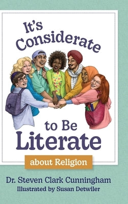 It's Considerate to be Literate about Religion: Poetry and Prose about Religion, Conflict, and Peace in Our World by Cunningham, Steven