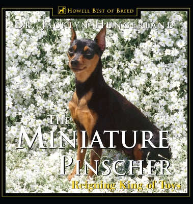 Miniature Pinscher: Reigning King of Toys by Hungerland, Jacklyn E.