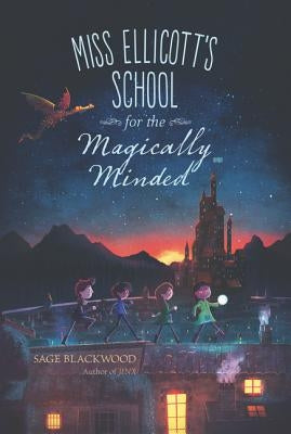 Miss Ellicott's School for the Magically Minded by Blackwood, Sage