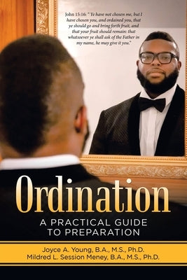 Ordination: A Practical Guide to Preparation by Young B. a. M. S., Joyce A.