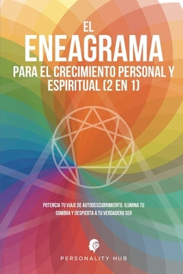 El Eneagrama para el crecimiento personal y espiritual (2 en 1): Potencia tu viaje de autodescubrimiento. Ilumina tu sombra y despierta a tu verdadero by Hub, Personality