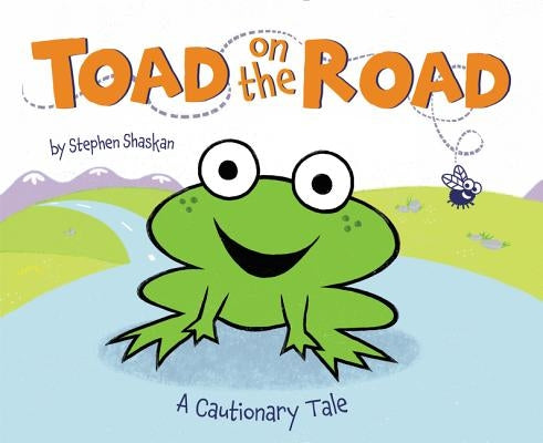 Toad on the Road: A Cautionary Tale by Shaskan, Stephen
