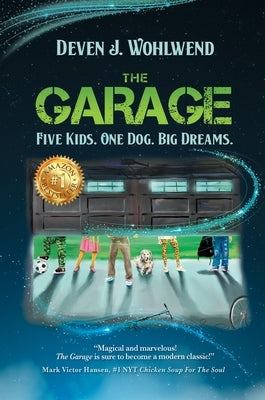 The Garage: Five Kids. One Dog. Big Dreams. by Wohlwend, Deven J.