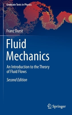 Fluid Mechanics: An Introduction to the Theory of Fluid Flows by Durst, Franz