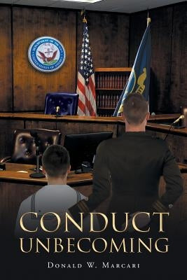 Conduct Unbecoming by Marcari, Donald W.