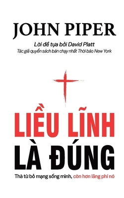 Li&#7873;u l&#297;nh là &#273;úng: Thà t&#7915; b&#7887; m&#7841;ng s&#7889;ng mình còn h&#417;n lãng phí nó by Piper, John